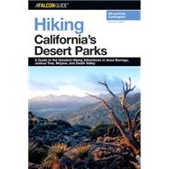 Hiking California's Desert Parks, 2nd; A Guide to the Greatest Hiking Adventures in Anza-Borrego, Joshua Tree, Mojave, and Death Valley