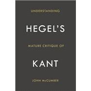 Understanding Hegel's Mature Critique of Kant