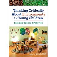 Thinking Critically About Environments for Young Children
