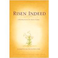 Risen Indeed : A Worship Service for Easter Sunday