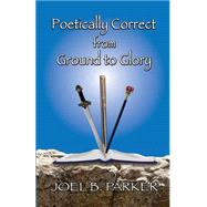 Poetically Correct from Ground to Glory