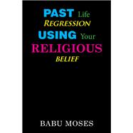 Past Life Regression Using Your Religious Belief