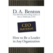 CEO Material: How to Be a Leader in Any Organization