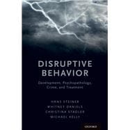 Disruptive Behavior Development, Psychopathology, Crime, & Treatment