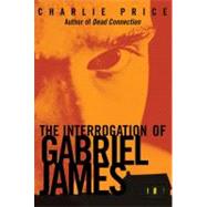 The Interrogation of Gabriel James