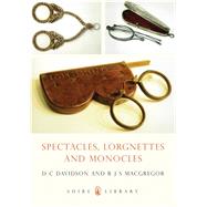 Spectacles, Lorgnettes and Monocles