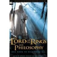 The Lord of the Rings and Philosophy One Book to Rule Them All