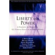 Liberty and Power A Dialogue on Religion and U.S. Foreign Policy in an Unjust World