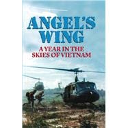 Angel's Wing An Year in the Skies of Vietnam
