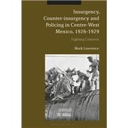 Insurgency, Counter-insurgency and Policing in Centre-west Mexico, 1926-1929