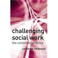Challenging Social Work The Institutional Context of Practice