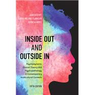 Inside Out and Outside In Psychodynamic Clinical Theory and Psychopathology in Contemporary Multicultural Contexts