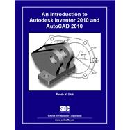 An Introduction to Autodesk Inventor 2010 and Autocad 2010