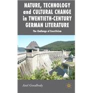 Nature, Technology and Cultural Change in Twentieth-Century German Literature The Challenge of Ecocriticism
