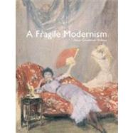 A Fragile Modernism; Whistler and his Impressionist Followers