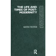 The Life and Times of Postmodernity