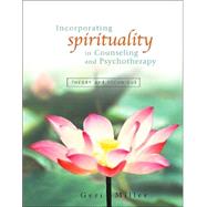 Incorporating Spirituality in Counseling and Psychotherapy : Theory and Technique
