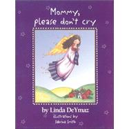 Mommy, Please Don't Cry
