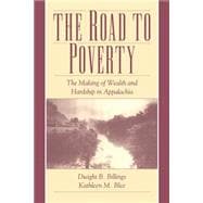 The Road to Poverty: The Making of Wealth and Hardship in Appalachia