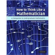 How to Think Like a Mathematician: A Companion to Undergraduate Mathematics,9780521895460