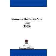 Carmina Homerica V1 : Ilias (1858)