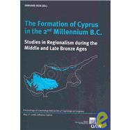 The Formation of Cyprus in the 2nd Millennium B.C.: Studies in Regionalism During the Middle and Late Bronze Ages, Proceedings of a Workshop Held at the 4th Cyprological Congress May 2nd, 2008, Lefkosia