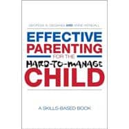 Effective Parenting for the Hard-to-Manage Child: A Skills-Based Book