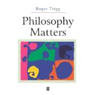 Philosophy Matters An Introduction to Philosophy