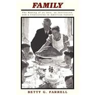 Family: The Making Of An Idea, An Institution, And A Controversy In American Culture