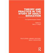 Theory and Practice in the Study of Adult Education: The Epistemological Debate