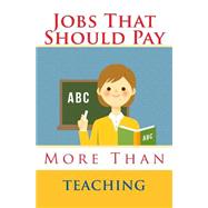 Jobs That Should Pay More Than Teaching