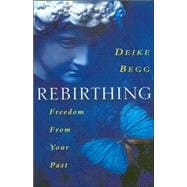 Rebirthing : Freedom from Your Past