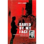 Saved by My Face : A True Story of Courage and Escape in War-Torn Poland