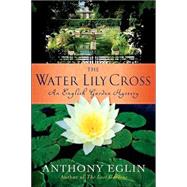 The Water Lily Cross An English Garden Mystery