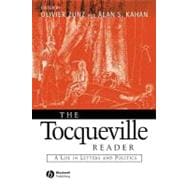 The Tocqueville Reader A Life in Letters and Politics