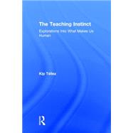 The Teaching Instinct: Explorations Into What Makes Us Human