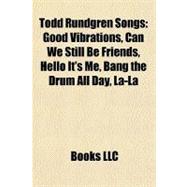 Todd Rundgren Songs : Good Vibrations, Can We Still Be Friends, Hello It's Me, Bang the Drum All Day, La-la