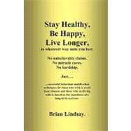 Stay Healthy, Be Happy, Live Longer, in Whatever Way Suits You Best