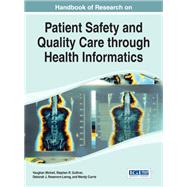 Handbook of Research on Patient Safety and Quality Care Through Health Informatics