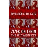 Revolution at the Gates Zizek on Lenin: The 1917 Writings