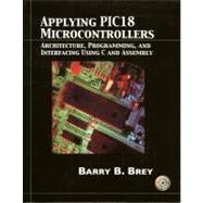 Applying Pic18 Microcontrollers : Architecture, Programming, and Interfacing Using C and Assembly