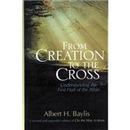 From Creation to the Cross: Understanding the First Half of the Bible