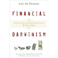 Financial Darwinism Create Value or Self-Destruct in a World of Risk