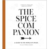 The Spice Companion A Guide to the World of Spices: A Cookbook