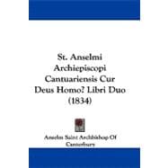 St. Anselmi Archiepiscopi Cantuariensis Cur Deus Homo? Libri Duo