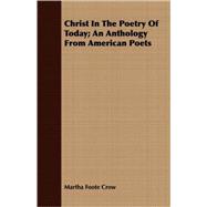 Christ In The Poetry Of Today: An Anthology from American Poets