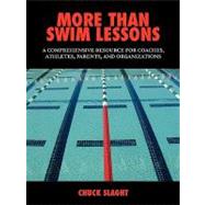 More Than Swim Lessons : A Comprehensive Resource for Coaches, Athletes, Parents, and Organizations