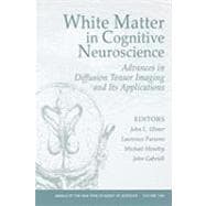 White Matter in Cognitive Neuroscience Advances in Diffusion Tensor Imaging and Its Applications, Volume 1064