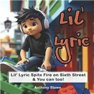 Lil' Lyric Spits Fire on Sixth Street & You can too! The Beginning