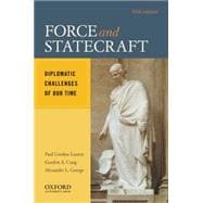 Force and Statecraft Diplomatic Challenges of Our Time,9780195395464